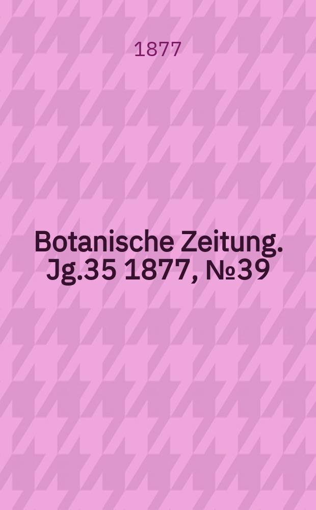Botanische Zeitung. Jg.35 1877, №39
