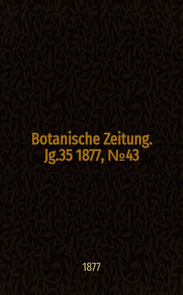 Botanische Zeitung. Jg.35 1877, №43