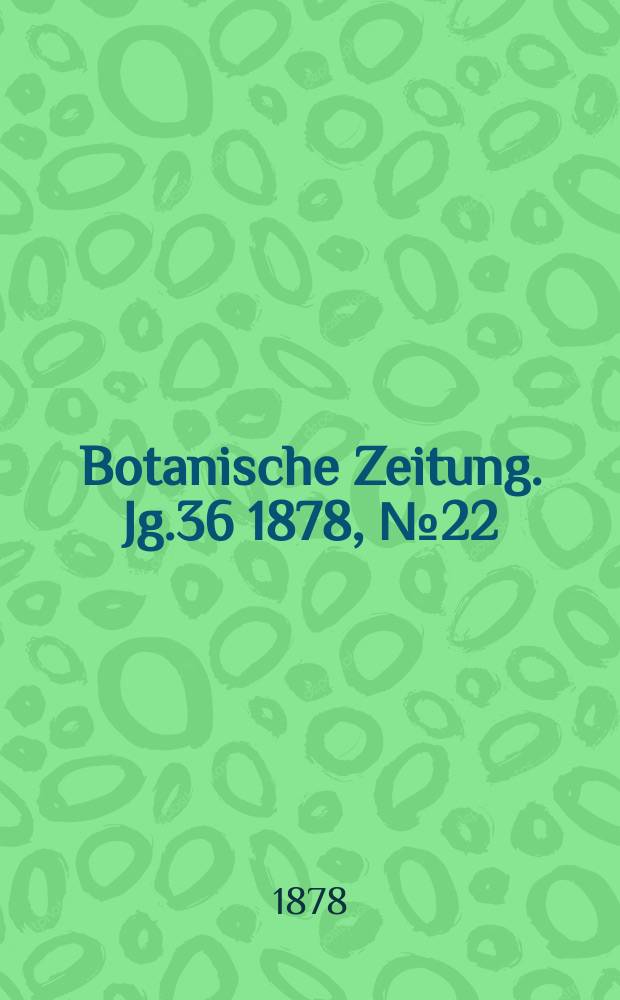 Botanische Zeitung. Jg.36 1878, №22