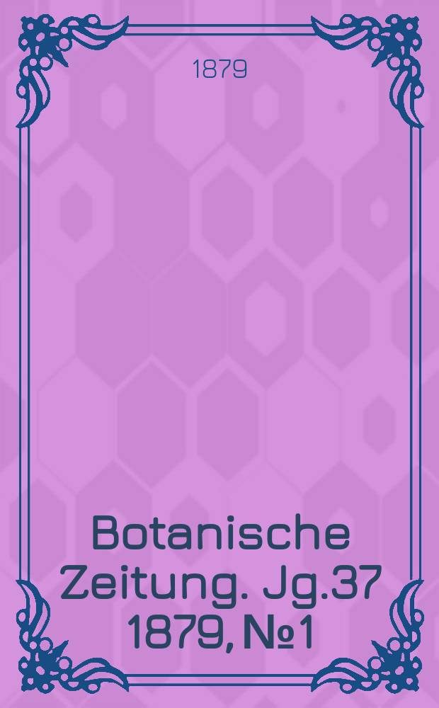 Botanische Zeitung. Jg.37 1879, №1