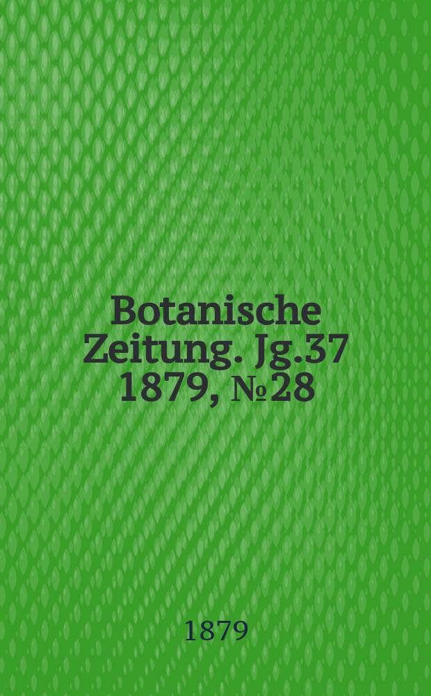 Botanische Zeitung. Jg.37 1879, №28