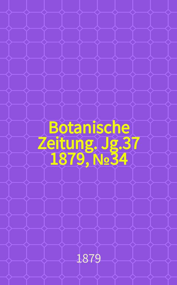 Botanische Zeitung. Jg.37 1879, №34