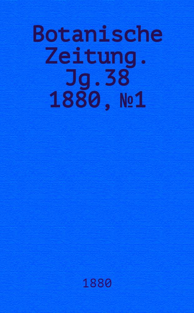 Botanische Zeitung. Jg.38 1880, №1