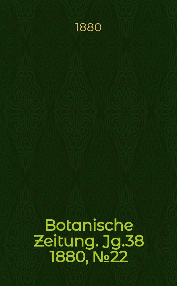 Botanische Zeitung. Jg.38 1880, №22
