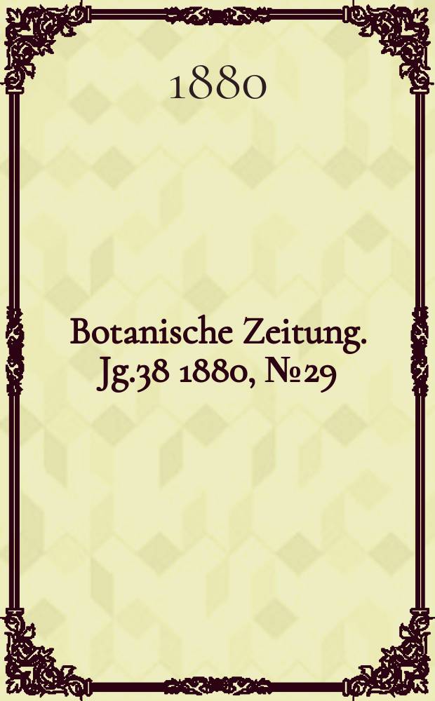Botanische Zeitung. Jg.38 1880, №29
