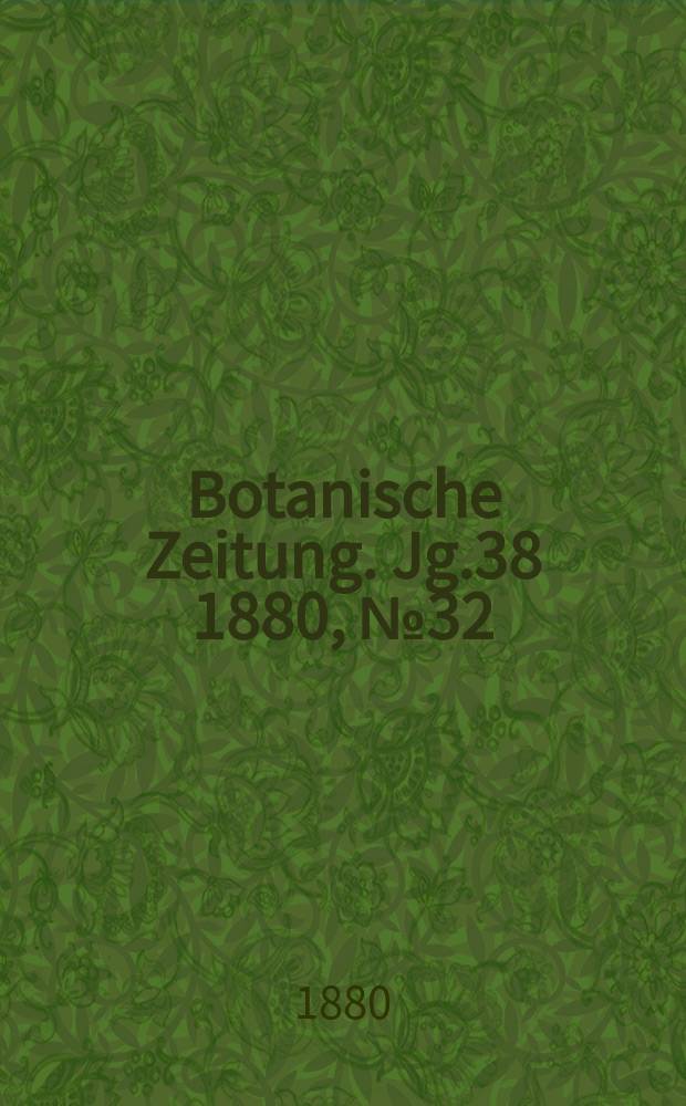 Botanische Zeitung. Jg.38 1880, №32