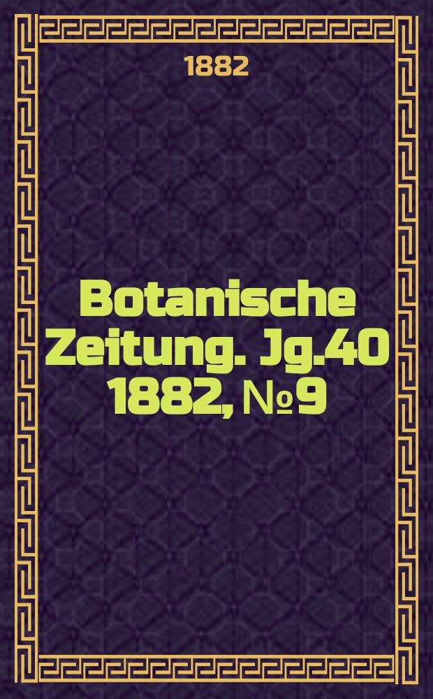 Botanische Zeitung. Jg.40 1882, №9