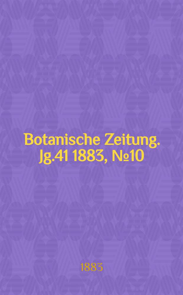 Botanische Zeitung. Jg.41 1883, №10
