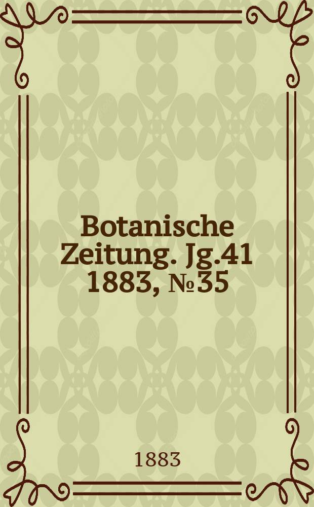 Botanische Zeitung. Jg.41 1883, №35