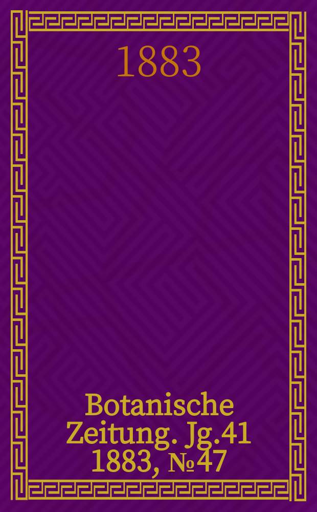 Botanische Zeitung. Jg.41 1883, №47