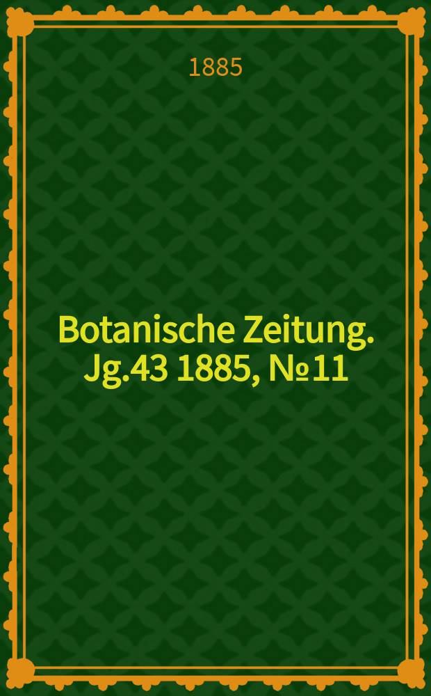 Botanische Zeitung. Jg.43 1885, №11