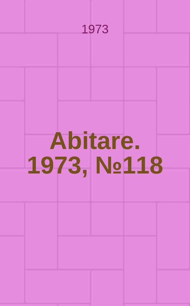 Abitare. 1973, №118