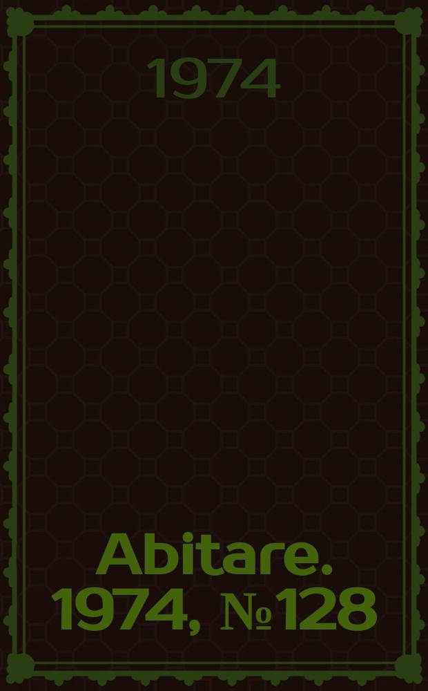 Abitare. 1974, №128