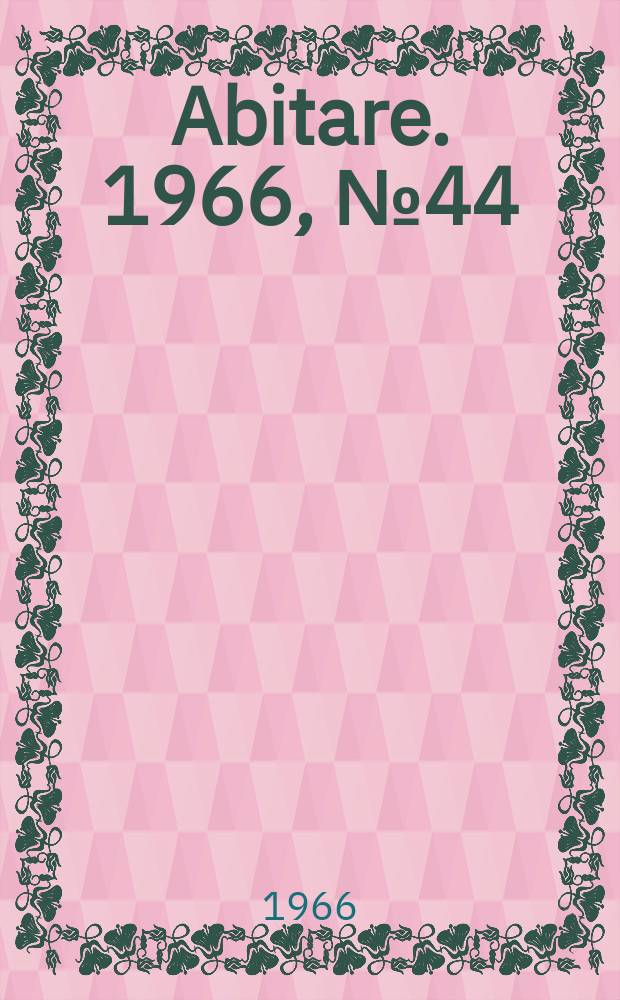 Abitare. 1966, №44