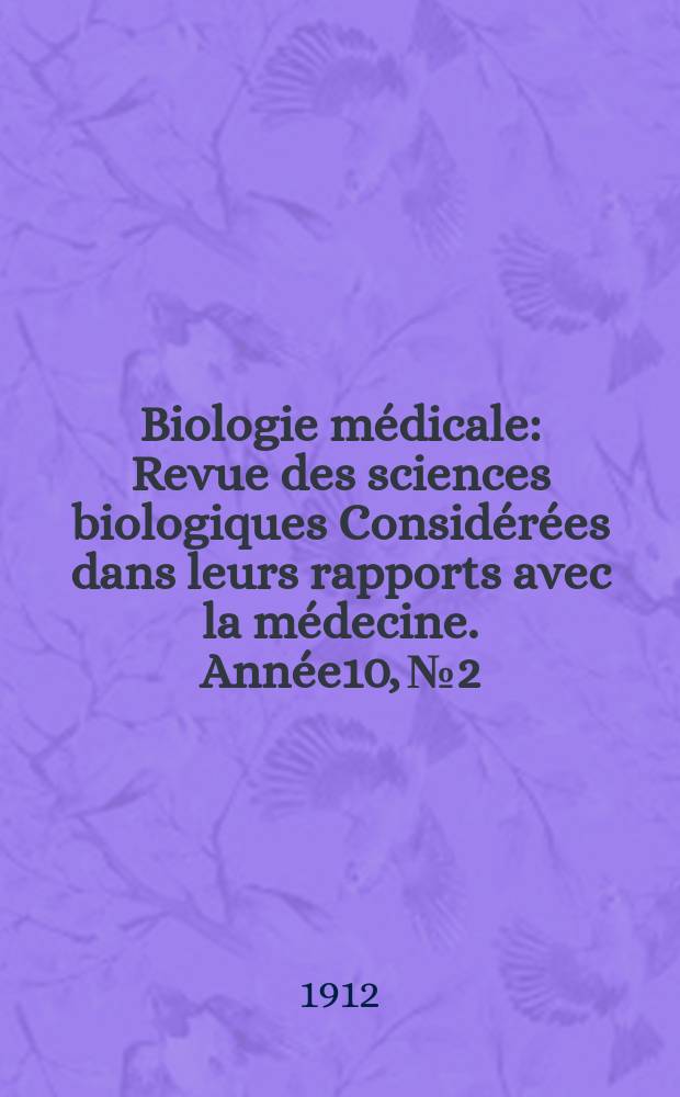Biologie médicale : Revue des sciences biologiques Considérées dans leurs rapports avec la médecine. Année10, №2