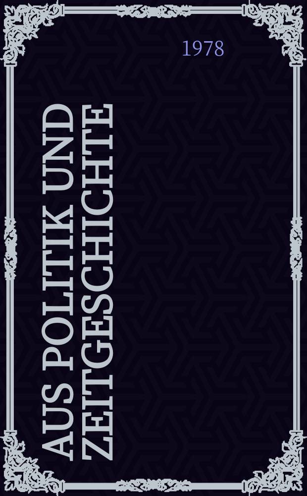 Aus Politik und Zeitgeschichte : Beil. zur Wochenzeitung Das Parlament. 1978, №6