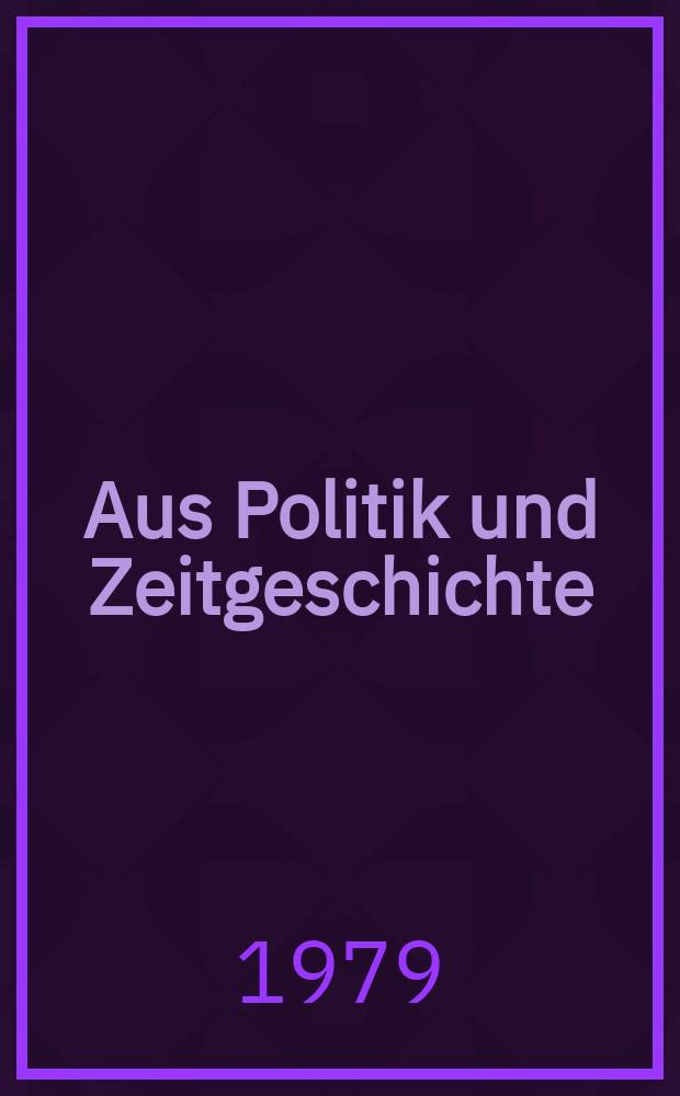 Aus Politik und Zeitgeschichte : Beil. zur Wochenzeitung Das Parlament. 1979, №22