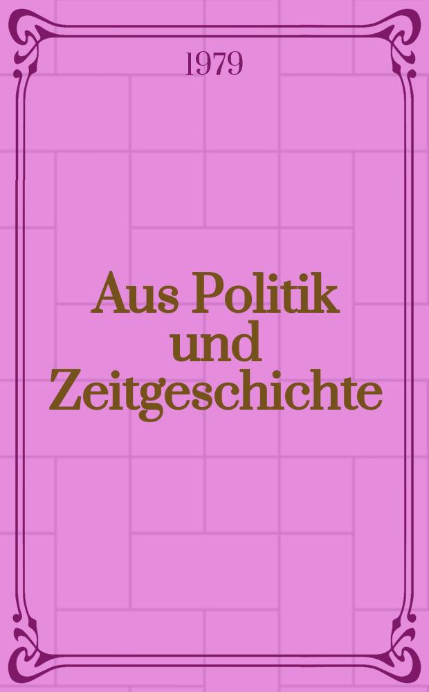 Aus Politik und Zeitgeschichte : Beil. zur Wochenzeitung Das Parlament. 1979, №25