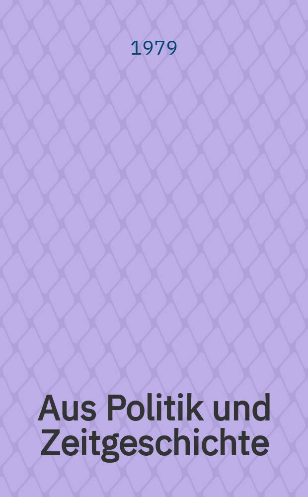 Aus Politik und Zeitgeschichte : Beil. zur Wochenzeitung Das Parlament. 1979, №33