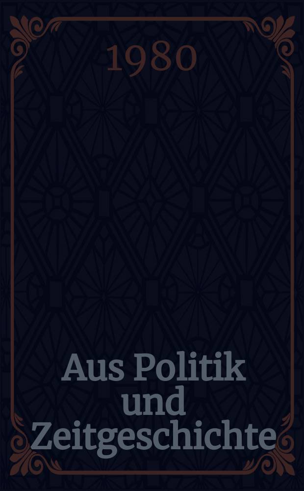 Aus Politik und Zeitgeschichte : Beil. zur Wochenzeitung Das Parlament. 1980, №21