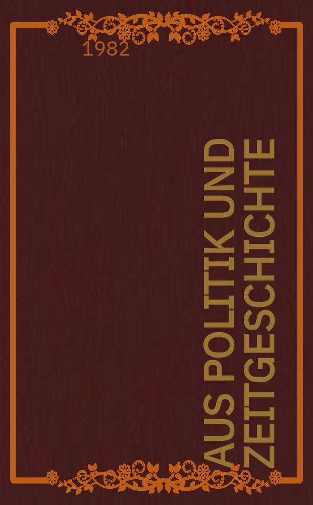 Aus Politik und Zeitgeschichte : Beil. zur Wochenzeitung Das Parlament. 1982, №27