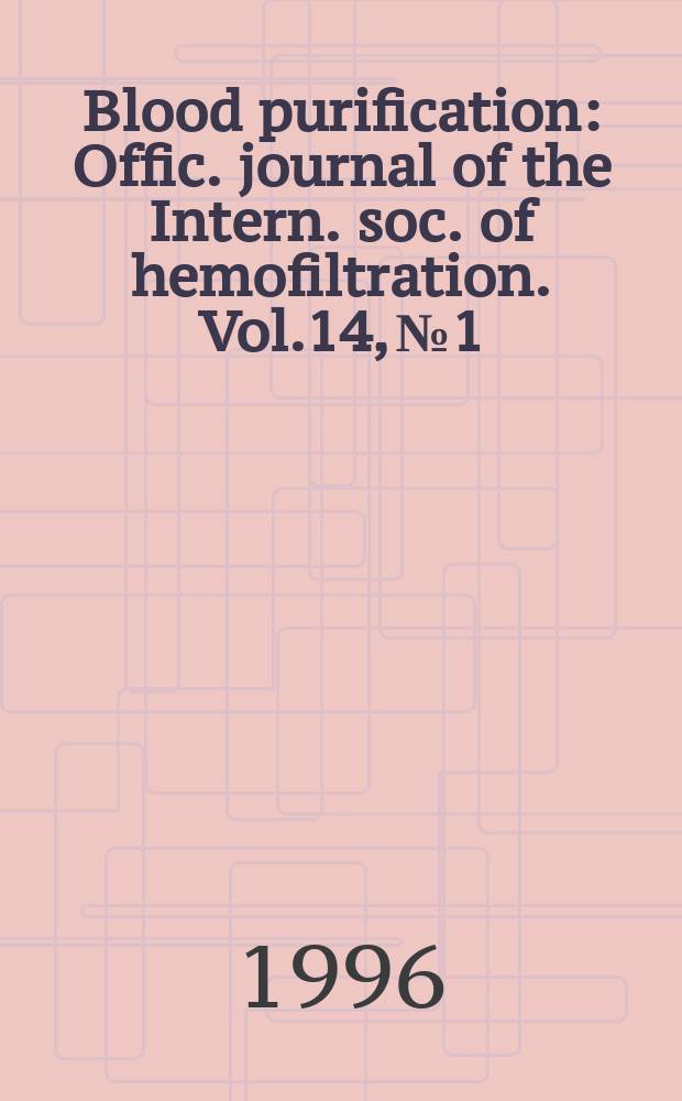 Blood purification : Offic. journal of the Intern. soc. of hemofiltration. Vol.14, №1