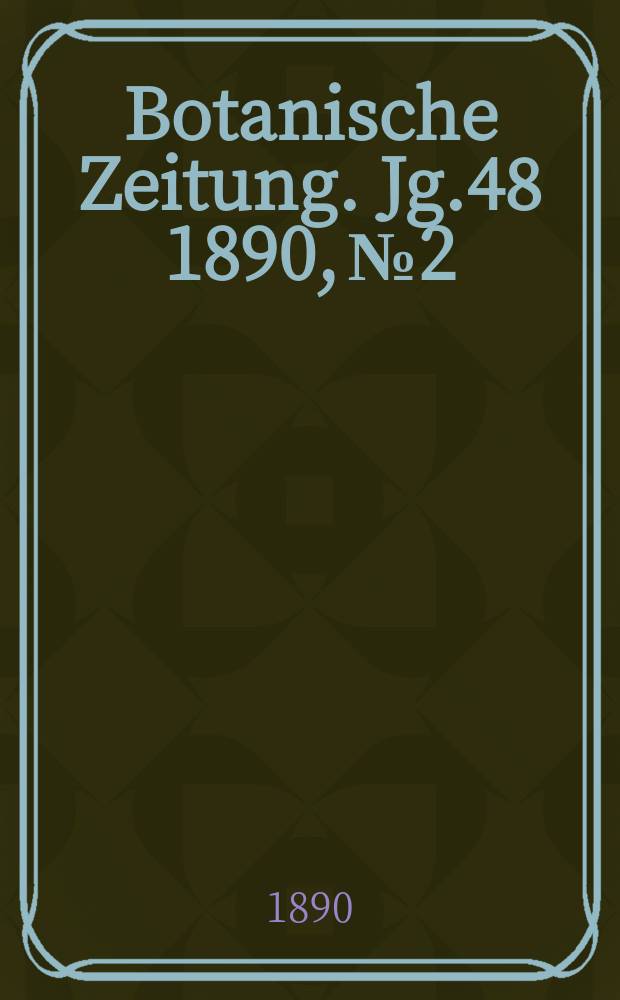 Botanische Zeitung. Jg.48 1890, №2