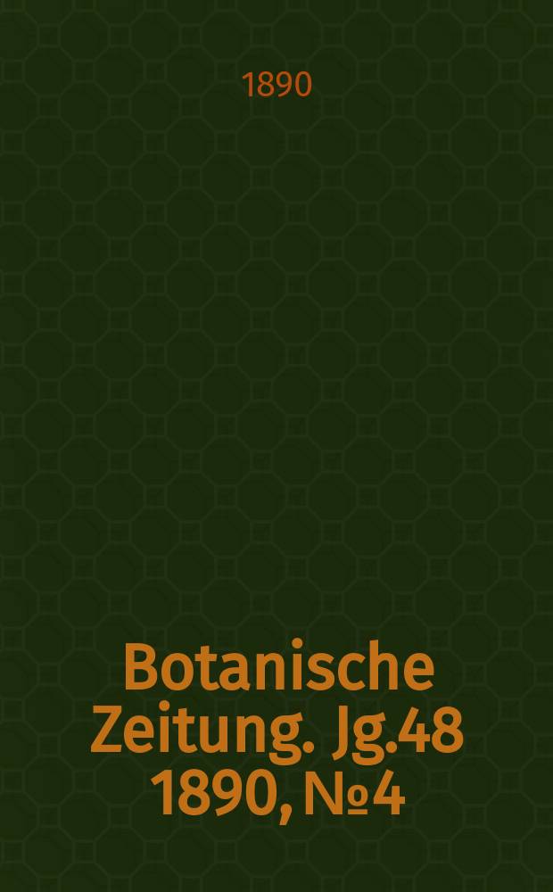 Botanische Zeitung. Jg.48 1890, №4