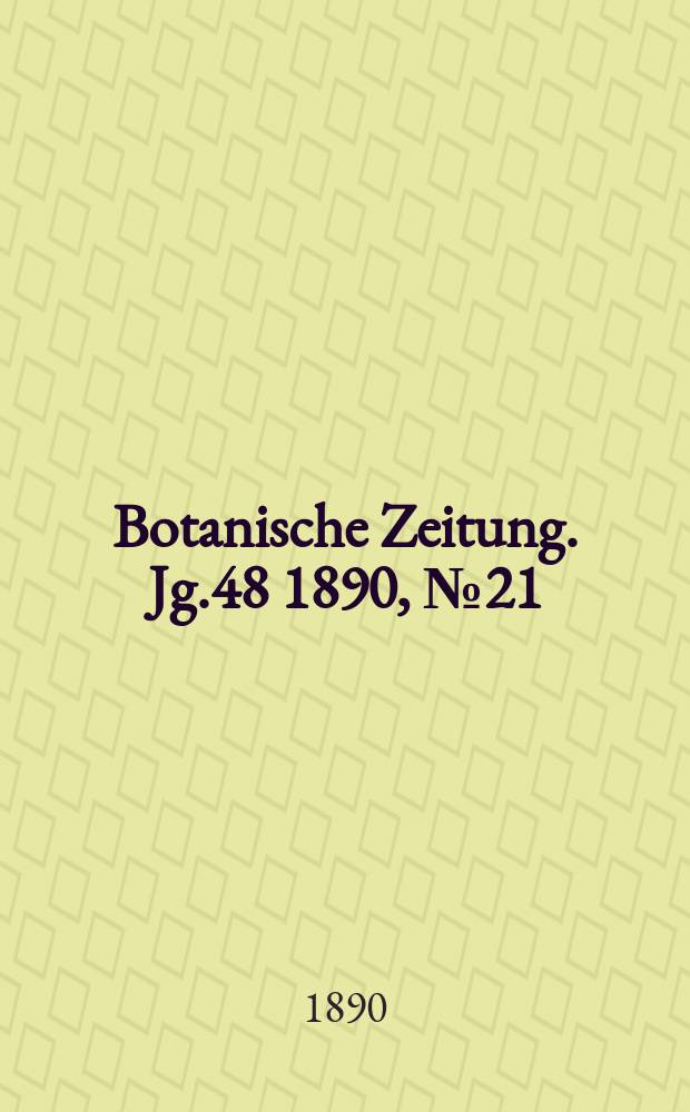 Botanische Zeitung. Jg.48 1890, №21