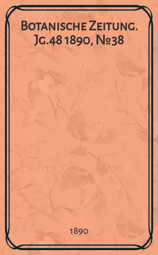 Botanische Zeitung. Jg.48 1890, №38