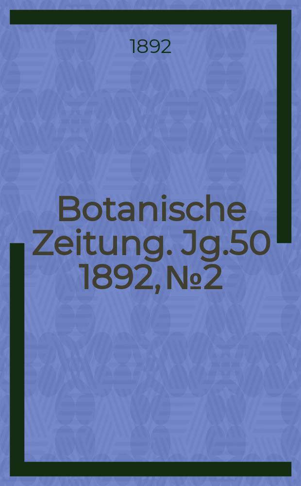 Botanische Zeitung. Jg.50 1892, №2