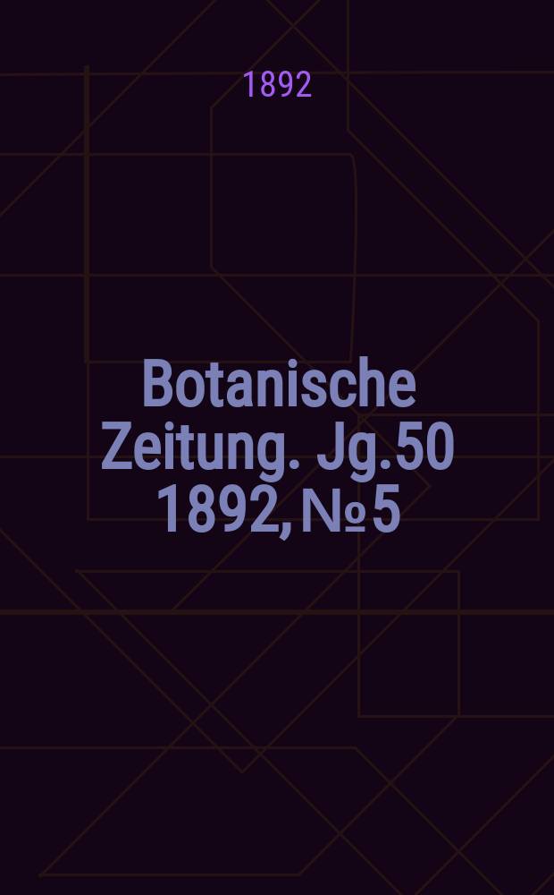 Botanische Zeitung. Jg.50 1892, №5