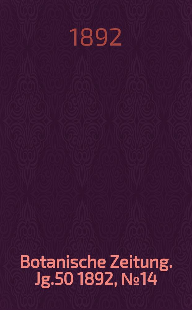 Botanische Zeitung. Jg.50 1892, №14