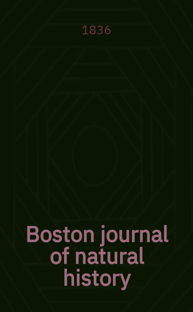 Boston journal of natural history : Containing papers and communications Read to the Boston society of natural history ... Vol.1, №3