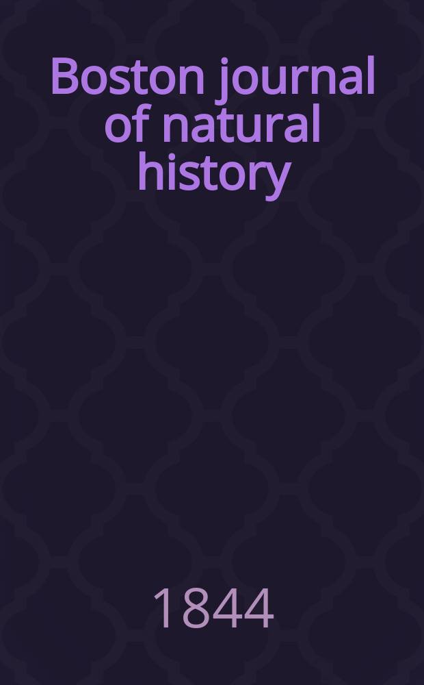 Boston journal of natural history : Containing papers and communications Read to the Boston society of natural history ... Vol.4, №4