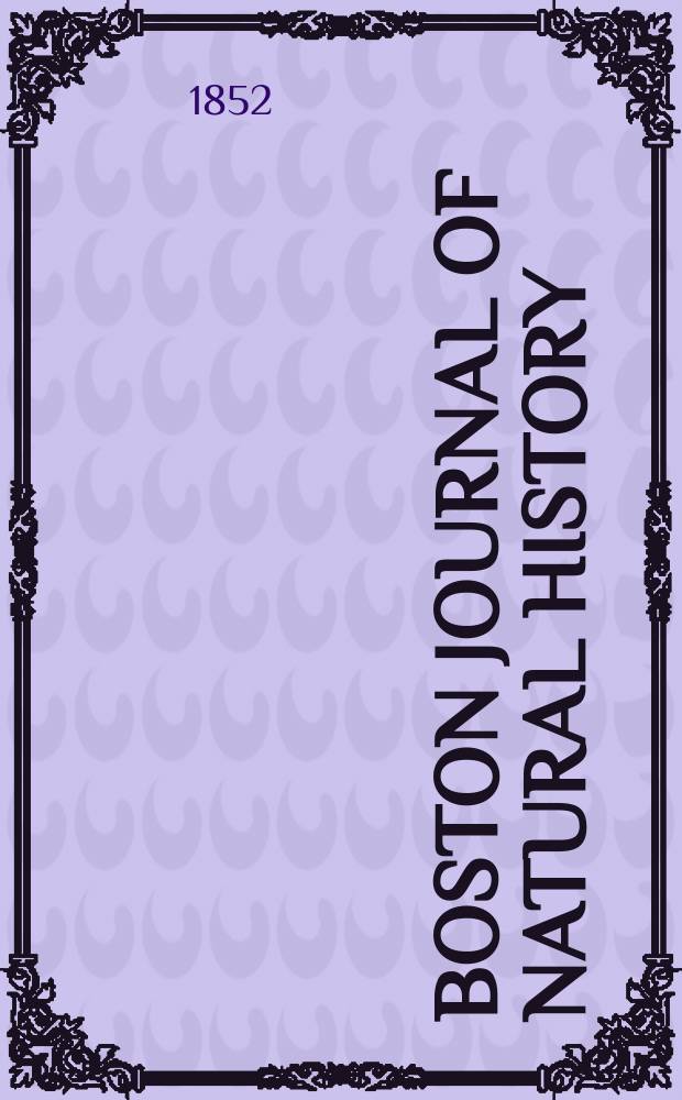 Boston journal of natural history : Containing papers and communications Read to the Boston society of natural history ... Vol.6, №3