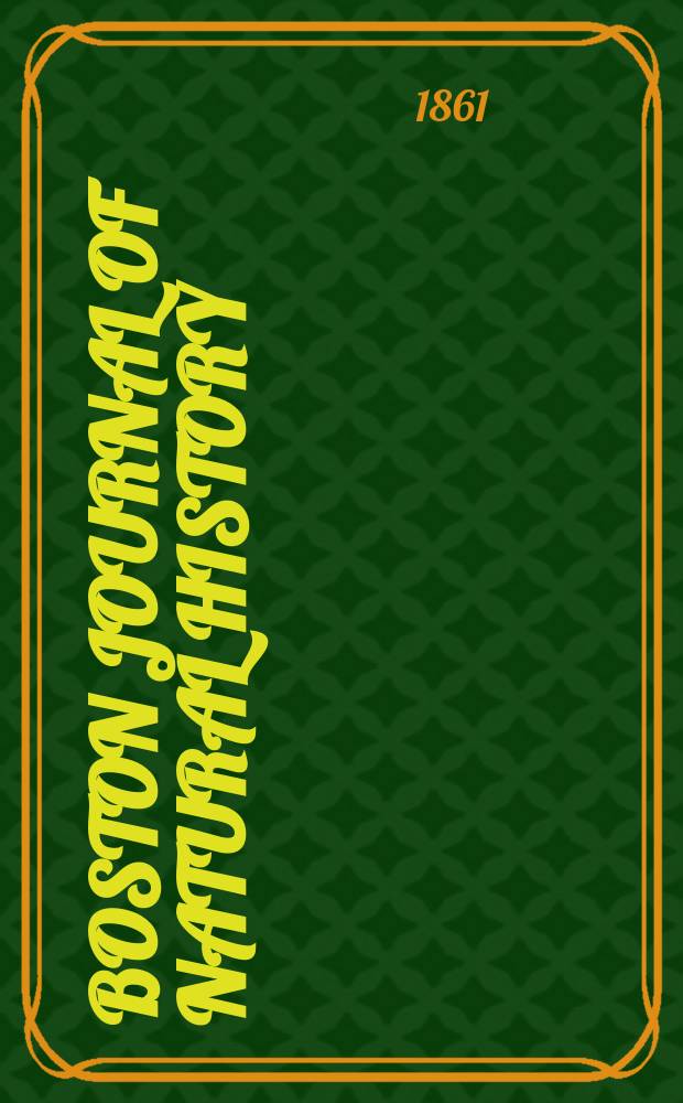 Boston journal of natural history : Containing papers and communications Read to the Boston society of natural history ... Vol.7, №3
