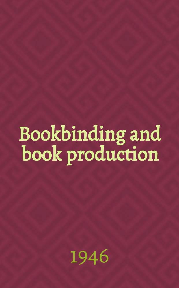 Bookbinding and book production : The off business paper of the industry. Vol.44, №6