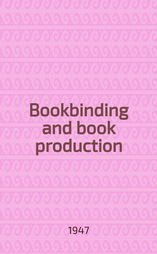 Bookbinding and book production : The off business paper of the industry. Vol.45, №6