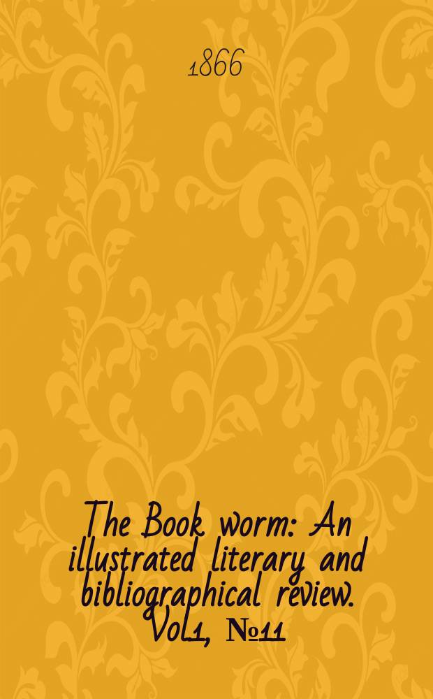 The Book worm : An illustrated literary and bibliographical review. Vol.1, №11