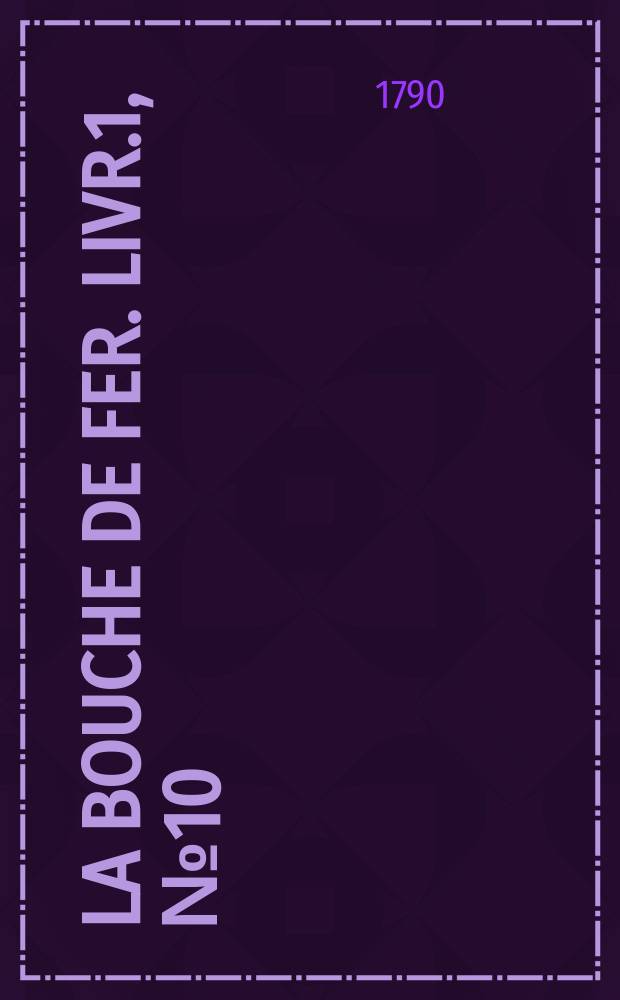 La Bouche de fer. Livr.1, №10