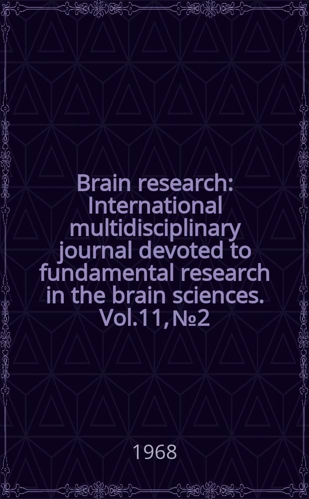 Brain research : International multidisciplinary journal devoted to fundamental research in the brain sciences. Vol.11, №2