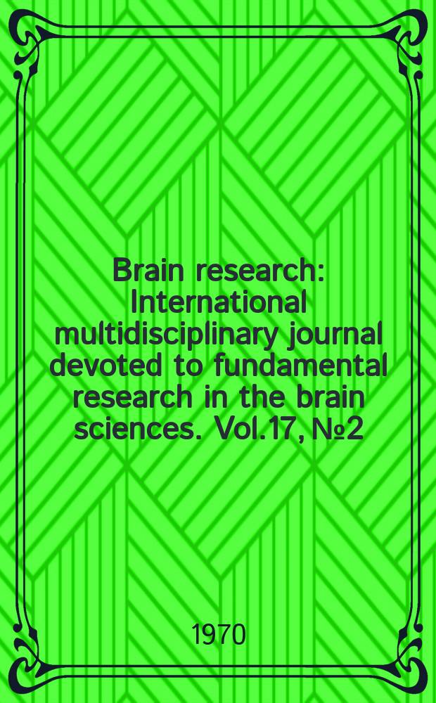 Brain research : International multidisciplinary journal devoted to fundamental research in the brain sciences. Vol.17, №2