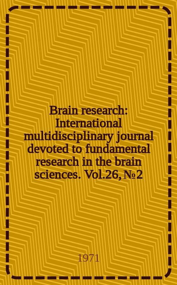 Brain research : International multidisciplinary journal devoted to fundamental research in the brain sciences. Vol.26, №2
