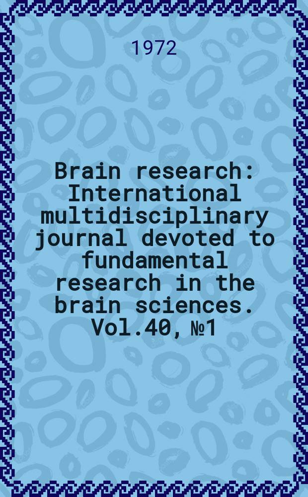 Brain research : International multidisciplinary journal devoted to fundamental research in the brain sciences. Vol.40, №1