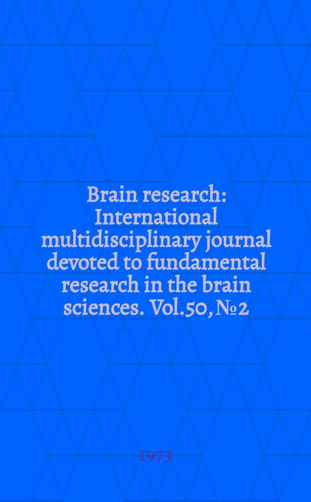 Brain research : International multidisciplinary journal devoted to fundamental research in the brain sciences. Vol.50, №2