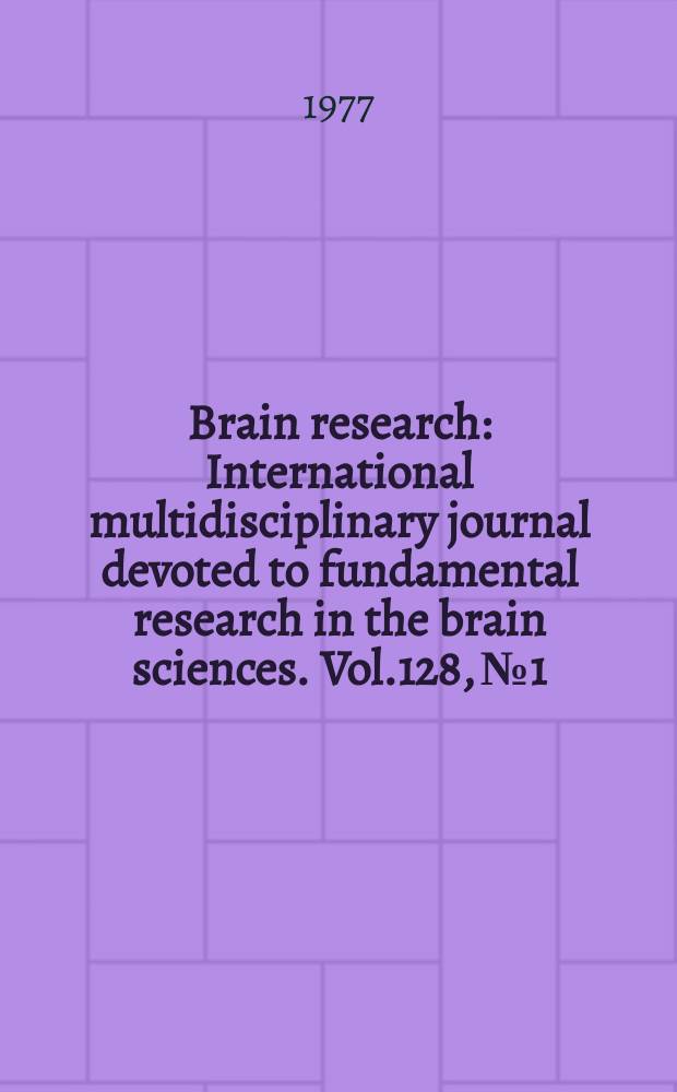 Brain research : International multidisciplinary journal devoted to fundamental research in the brain sciences. Vol.128, №1