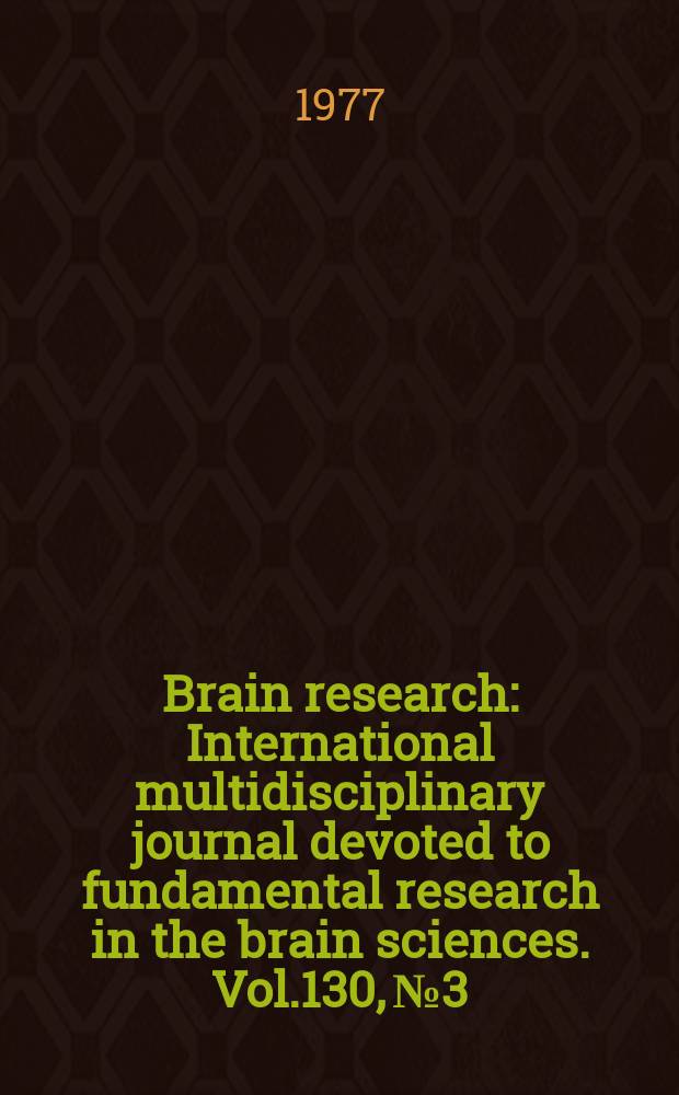 Brain research : International multidisciplinary journal devoted to fundamental research in the brain sciences. Vol.130, №3