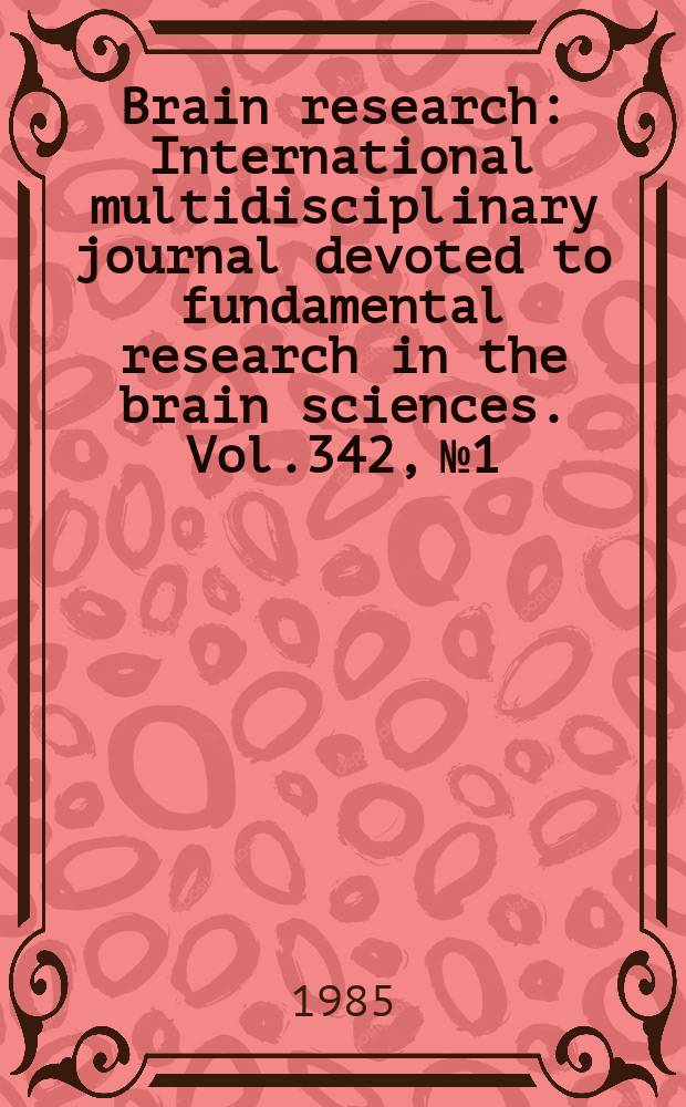 Brain research : International multidisciplinary journal devoted to fundamental research in the brain sciences. Vol.342, №1