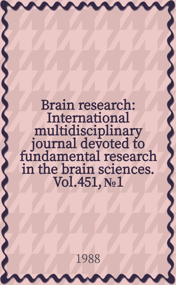 Brain research : International multidisciplinary journal devoted to fundamental research in the brain sciences. Vol.451, №1/2